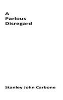 Parlous Disregard