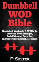 Dumbbell WOD Bible