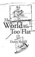 World Was Too Flat