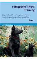 Schipperke Tricks Training Schipperke Tricks & Games Training Tracker & Workbook. Includes: Schipperke Multi-Level Tricks, Games & Agility. Part 1