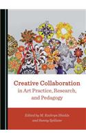 Creative Collaboration in Art Practice, Research, and Pedagogy