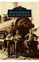 Boston & Maine in the 19th Century