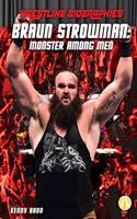 Braun Strowman: Monster Among Men(Wrestling Biographies)