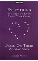 Everything You Need To Know About Your Crush Based On Their Zodiac Sign