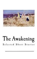 The Awakening: Selected Short Stories(Classic Short Stories - The Awakening)