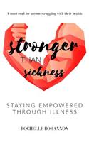 Stronger Than Sickness: Staying Empowered Through Illness