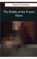 The Riddle of the Frozen Flame