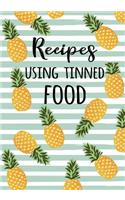 Recipes Using Tinned Food: Blank Recipe Cookbook Journal V1