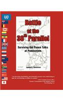 Battle at the 38th Parallel: Surviving the Peace Talks at Panmunjom