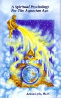 Spiritual Psychology for the Aquarian Age
