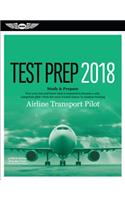 Airline Transport Pilot Test Prep 2018: Study & Prepare: Pass Your Test and Know What Is Essential to Become a Safe, Competent Pilot from the Most Trusted Source in Aviation Training