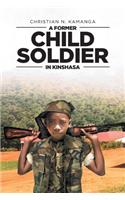 A Former Child Soldier in Kinshasa