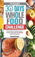 The Complete 30 Day Whole Food Challenge