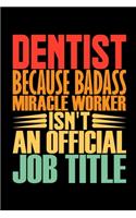 Dentist Because Badass Miracle Worker Isn't An Official Job Title