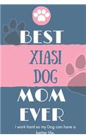 Best Xiasi Dog Mom Ever Notebook Gift