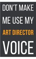 Don't Make Me Use My Art Director Voice