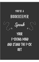You're A Bookkeeper Speak Your F*cking Mind And Stand The F*ck Out