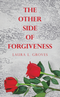 The Other Side of Forgiveness