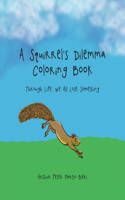 Squirrel's Dilemma Coloring Book