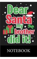 Dear Santa My Brother Did it! Notebook