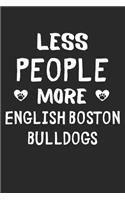 Less People More English Boston Bulldogs