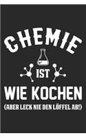 Chemie Ist Wie Kochen (Aber Leck Nie Den Löffel Ab!): Din A5 Liniertes Heft Mit Linien Für Jeden Chemiker Notizbuch Tagebuch Planer Chemie Chemikant Notiz Buch Geschenk Laborant Chemielehrer Chemie Note