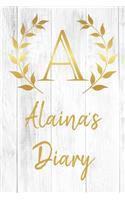 Alaina's Diary: Personalized Diary for Alaina / Journal / Notebook - A Monogram Initial & Name - Great Christmas or Birthday Gift