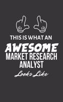 This Is What An Awesome Market Research Analyst Looks Like Notebook