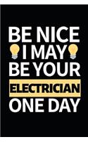 Be Nice I May Be Your Electrician One Day