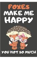 Foxes Make Me Happy You Not So Much