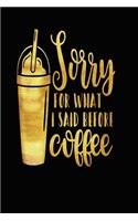 Sorry For What I Said Before Coffee
