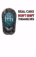 Real Cars Don't Shift Themselves: 6x9 120 pages quad ruled - Your personal Diary