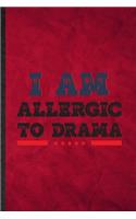 I Am Allergic to Drama: Funny Blank Lined Drama Soloist Orchestra Notebook/ Journal, Graduation Appreciation Gratitude Thank You Souvenir Gag Gift, Novelty Cute Graphic 110