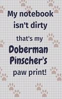 My notebook isn't dirty that's my Doberman Pinscher's paw print!: For Doberman Pinscher Dog Fans