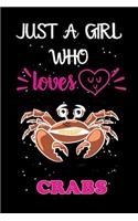 Just A Girl Who Loves Crabs / Notebook Crab Lover Gift: Lined Notebook for Women Men Kids Great Present Thanksgiving / Birthday / Party Christmas Journal for Her Him