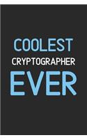 Coolest Cryptographer Ever: Lined Journal, 120 Pages, 6 x 9, Funny Cryptographer Notebook Gift Idea, Black Matte Finish (Coolest Cryptographer Ever Journal)