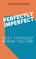 Perfectly Imperfect: Meet Yourself Where You Are