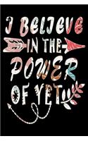I Believe In The Power Of Yet
