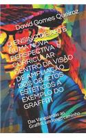 O Ensino de Arte Numa Nova Perspectiva Curricular Dentro Da Visão de Ampliação DOS Objetos Estéticos a Exemplo Do Graffiti