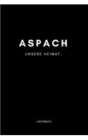 Aspach: Notizbuch, Notizblook, Notizheft, Notizen, Block, Planer - DIN A5, 120 Seiten - Liniert, Linien, Lined - Deine Stadt, Dorf, Region und Heimat