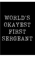 Worlds Okayest First Sergeant: Blank Lined Journal For Taking Notes, Journaling, Funny Gift, Gag Gift For Coworker or Family Member
