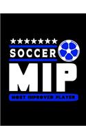 Soccer MIP Most Improved Player: Soccer Coaches Notebook - Planning Schedule Organizer Journal For Coaches Featuring 2019-20 Calendar, Roster, and Blank Field Pages - Soccer Coach G