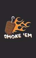 Smoke 'em