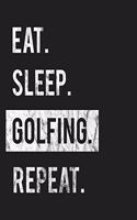 Eat Sleep Golfing Repeat: Enthusiasts Gratitude Journal Planner 386 Pages Notebook Black Print 193 Days 8"x10" Thick Book