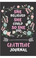 She Believed She Could So She Did Gratitude Journal: Gratitude Journal for Women To Develop Good Habits and Life Prosperity