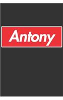 Antony: Antony Planner Calendar Notebook Journal, Personal Named Firstname Or Surname For Someone Called Antony For Christmas Or Birthdays This Makes The Pe