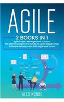 Agile: 2 BOOKS IN 1. Agile Project Management + Scrum. The Ultimate Beginner's Bundle to Learn Step by Step Software Development With Agile and Scrum