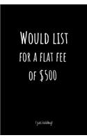 Would List for A Flat Fee of $500 (Just Kidding)