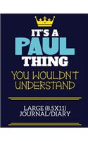 It's A Paul Thing You Wouldn't Understand Large (8.5x11) Journal/Diary
