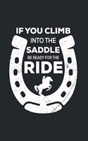 If You Climb Into The Saddle Be Ready For The Ride